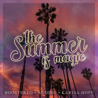 The Summer Is Magic - Boostereo & Audino & Karisa Hope