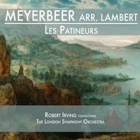 Les Patineurs: III. Pas de deux - Robert Irving & Джакомо Мейербер & London Symphony Orchestra