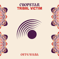 Tribal Victim - Chopstar