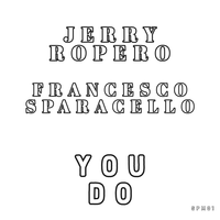 You Do - Jerry Ropero & Francesco Sparacello