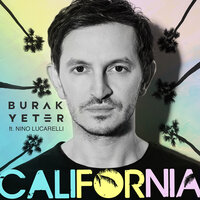 California - Burak Yeter & Nino Lucarelli