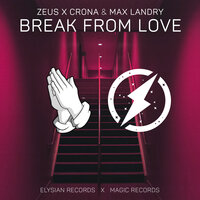 Break From Love - Max Landry & Zeus X Crona & Zeus & Crona
