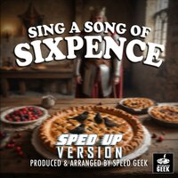 Sing-A-Song Of Sixpence - Speed Geek