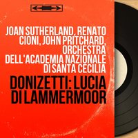 Lucia di Lammermoor, Act II, Scene 2: "Che fia!" (Lucia, Enrico) - Joan Sutherland & John Pritchard & Robert Merrill & Orchestra dell'Accademia Nazionale di Santa Cecilia & Гаэтано Доницетти