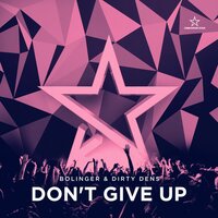 Don't Give Up - Bolinger & Dirty Dens