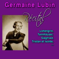 Siegfried, WWV 86C: Dès l'origine jusqu'à la nuit - Germaine Lubin