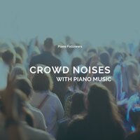 In The Gold Hours (Crowd Noise) - Piano Followers