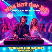 Was hat der DJ (was ich nicht hab) - T.S.P. (Tiroler Schlager Project) & Nico Amore & De Maria