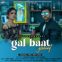 Gal Baat Ghaint - Bhuvnesh Bharat & Ankit Ashish & Arti Chambial