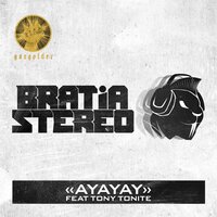 Ayayay - Bratia Stereo & Tony Tonite