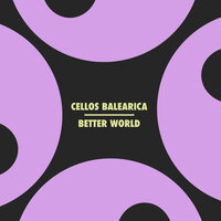 Better World - Cellos Balearica