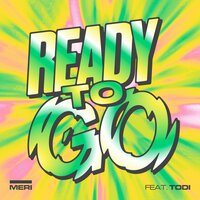 Ready to Go - Meri & Todi