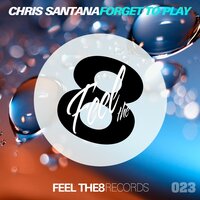 Forget To Play - Chris Santana & David Lacosta