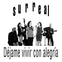 Déjame vivir con alegría - Surreal