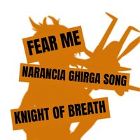 Fear Me (Narancia Song) - Knight of Breath & Galickz