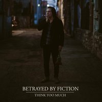 Being Used - Betrayed By Fiction