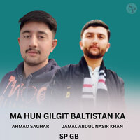 Ma Hun Gilgit Baltistan Ka - Sp Gb & Ahmad Saghar & Jamal Abdul Nasir Khan