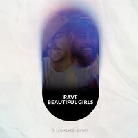 Rave Beautiful Girls - DJ Leo Alves & DJ Boy