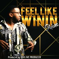 Feel Like Winin - Shine