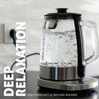Soothing Kettle Boiling Sounds, Pt. 7 - Craig Hewitt