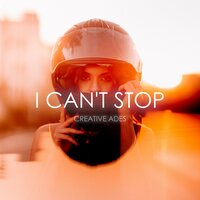 I Can't Stop - Creative Ades & Caid