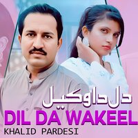 Dil Da Wakeel - Khalid Pardesi