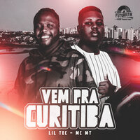 Vem pra Curitiba - Lil Tec & MC MT