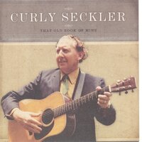 Give Me The Roses While I Live - Curly Seckler