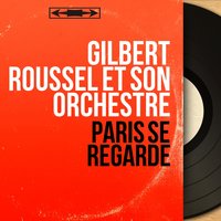 Les gens diront que nous nous aimons - Gilbert Roussel et son orchestre