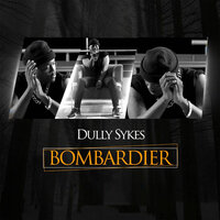 Bombardier - Dully Sykes