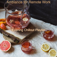 Ambiance for Working Remotely - Evening Chillout Playlist