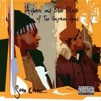 Soon Come - Asheru and Blue Black of The Unspoken Heard