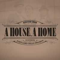 A House, A Home - Alialujah Choir & The Portland Cello Project