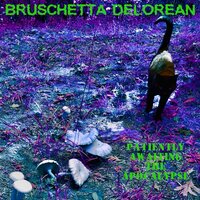 Not Broke Yet - BRUSCHETTA DELOREAN