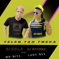 Celeb Yao Tweka - DJ Zola & DJ SPHESH & MR BITE & Lady Bee