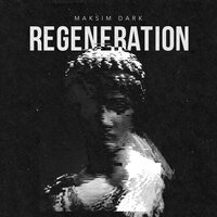 Regeneration - Maksim Dark