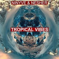 Tropical Vibes - Ninyve & Nesher