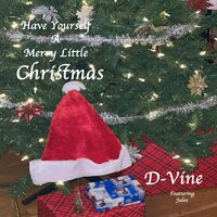 Have Yourself a Merry Little Christmas - D-Vine & Julee