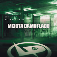 Meiota Camuflado - Mc Kitinho & MC ALEF & DJ Arthur ZL
