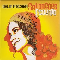 Saudações - Délia Fischer & Egberto Gismonti