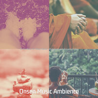 Divine Music for Background Music - Onsen Music Ambience