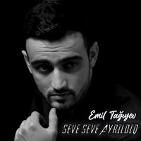 Seve Seve Ayrıldıq - Emil Tağıyev