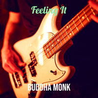 Feeling It - Buddha Monk