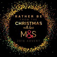 Rather Be (From the "M&S Food - Christmas with Love" Christmas 2016 T.V. Advert) - L'Orchestra Cinematique