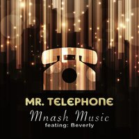 Mr Telephone - Mnash music feat. Beverly & Beverly & Mnash music