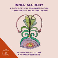 Inner Alchemy - Sharon Revital Aluma & A Space Collective