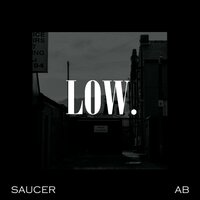 LOW. - Ab & Saucer