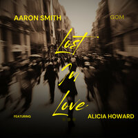 Lost In Love (Radio) - Aaron Smith & Alicia Howard