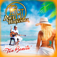 Tan Bonita - Raúl Hernández