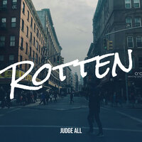 Rotten - Judge All